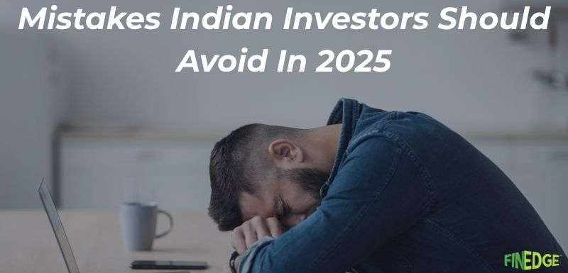 Mistakes Indian Investors Should Avoid in 2025: A Practical Guide