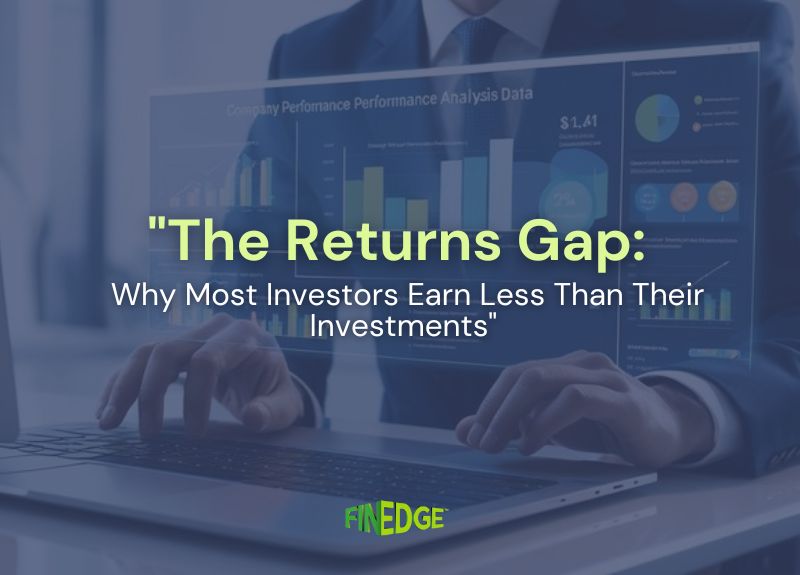 Why Most Investors Underperform Their Investments (Returns Gap Explained)