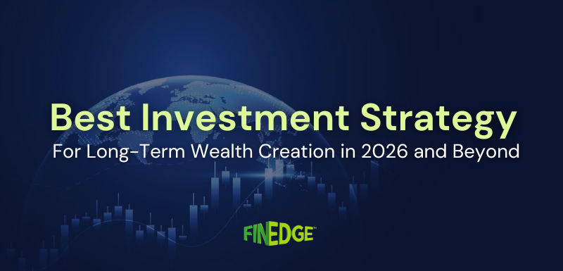 Best Investment Strategy for Long-Term Wealth Creation in 2026 and Beyond
