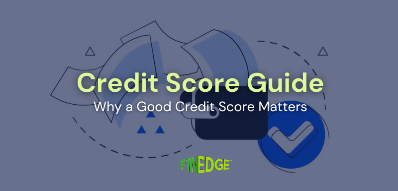 A Complete Guide to Credit Scores: What They Mean and Why They Matter