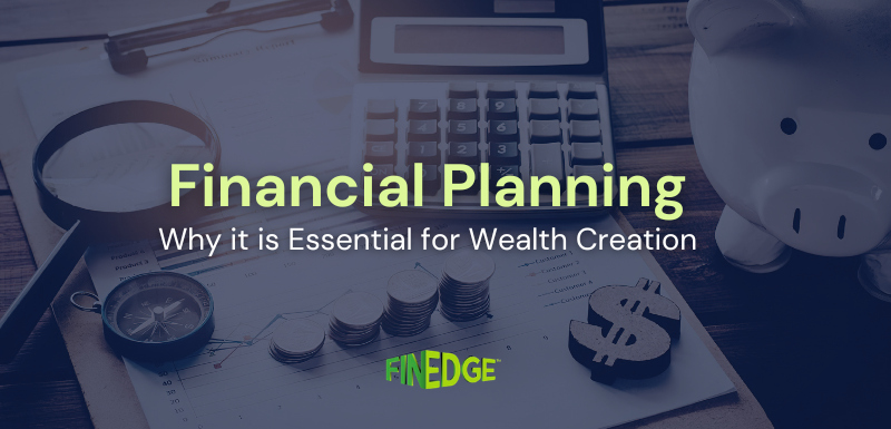Why Financial Planning Is Important for Long-Term Wealth Creation