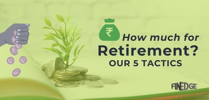Visual graphic asking 'How Much for Retirement?' with money bag and question marks, highlighting 5 key retirement planning tactics by FinEdge.