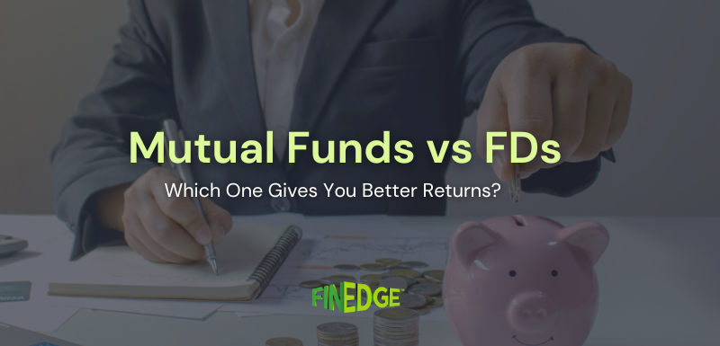 Business professional placing coins in a piggy bank with text “Mutual Funds vs FDs – Which One Gives You Better Returns?” highlighting investment comparison.