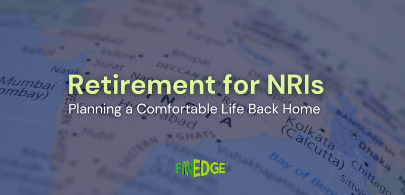 NRI retirement planning in India with long-term financial goals and returning home concept
