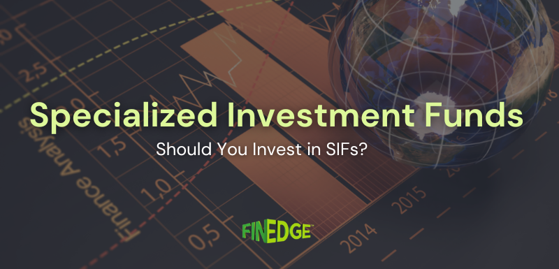 Specialised Investment Funds (SIFs): What Investors Should Know Before Investing
