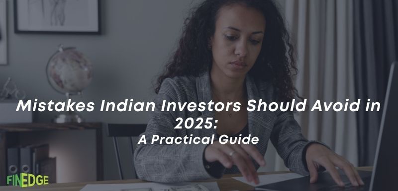 Young woman researching investment strategies on a laptop, with text overlay 'Mistakes Indian Investors Should Avoid in 2025: A Practical Guide' and FinEdge logo on the desk