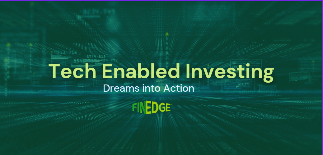 Tech-Enabled Investing in India: How FinEdge’s Dreams into Action Platform Stands Apart